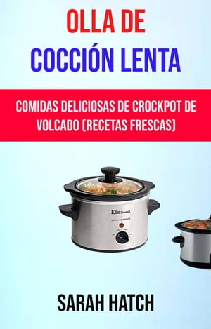 Olla De Cocci?n Lenta: Comidas Deliciosas De Crockpot De Volcado (Recetas Frescas)