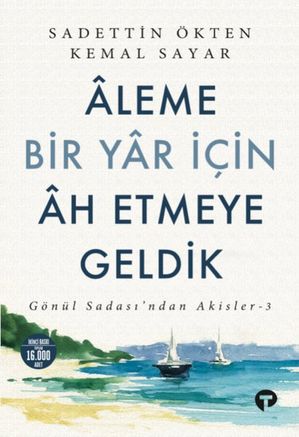 Aleme Bir Yar İçin Ah Etmeye Geldik - Gönül Sadası'ndan Akisler 3