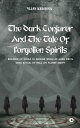 The Dark Conjurer and The Tale of Forgotten Spirits Billions of Souls in Danger When an Alien Devil Does Ritual of Hell on Planet Earth