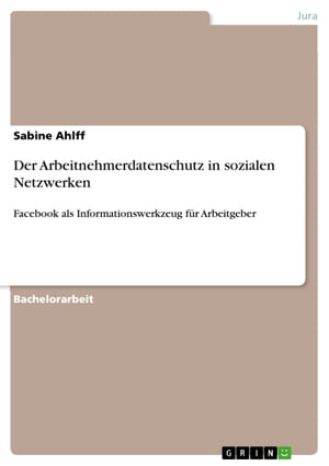 Der Arbeitnehmerdatenschutz in sozialen Netzwerken