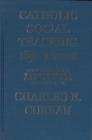 Catholic Social Teaching, 1891-Present