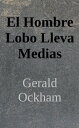 El Hombre Lobo Lleva Medias【電子書籍】 Gerald Ockham