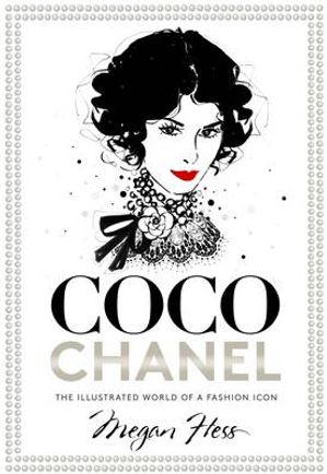 Coco Chanel The Illustrated World of a Fashion Icon【電子書籍】[ Megan Hess ]