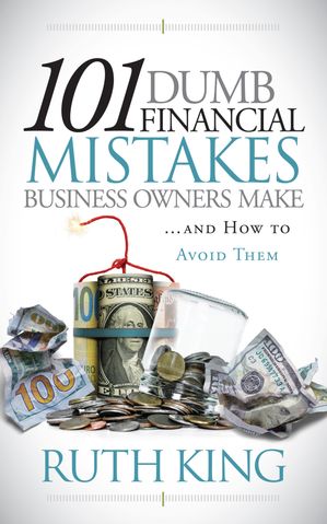ŷKoboŻҽҥȥ㤨101 Dumb Financial Mistakes Business Owners Make and How to Avoid ThemŻҽҡ[ Ruth King ]פβǤʤ9ߤˤʤޤ