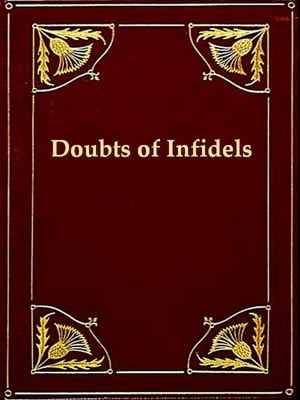 The Doubts of Infidels, Or, Queries Relative to Scriptural Inconsistencies & Contradictions