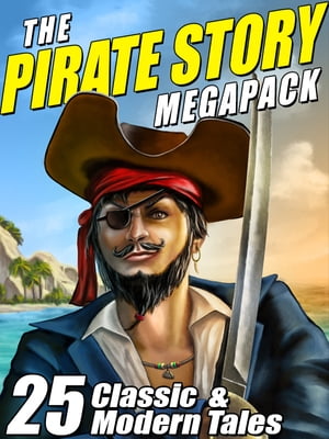 The Pirate Story Megapack 25 Classic and Modern 