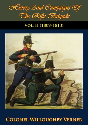 History And Campaigns Of The Rifle Brigade Vol. II (1800-1809)