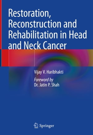 Restoration, Reconstruction and Rehabilitation in Head and Neck Cancer【電子書籍】 Vijay V. Haribhakti