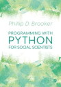 Programming with Python for Social Scientists【電子書籍】 Phillip Brooker