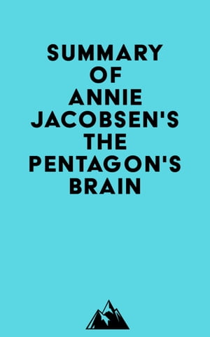 Summary of Annie Jacobsen's The Pentagon's Brain