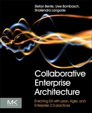 Collaborative Enterprise Architecture Enriching EA with Lean, Agile, and Enterprise 2.0 practices