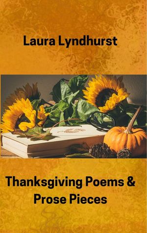 Thanksgiving Poems & Prose Pieces Poetry, #2【電子書籍】[ Laura Lyndhurst ]