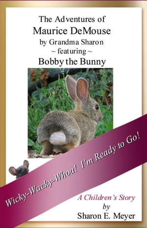 The Adventures of Maurice DeMouse by Grandma Sharon, Bobby the Bunny