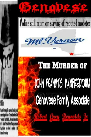 The Murder of John Peanuts Manfredonia Genovese Family Associate