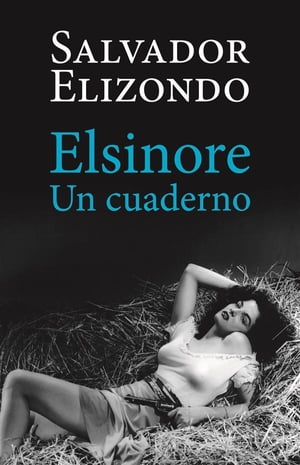 Elsinore【電子書籍】[ Salvador Elizondo ]