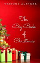 The Big Book of Christmas: 250+ Vintage Christmas Stories, Carols, Novellas, Poems by 120+ Authors【電子書籍】[ Lewis Carroll ]