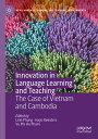 Innovation in Language Learning and Teaching The Case of Vietnam and Cambodia【電子...