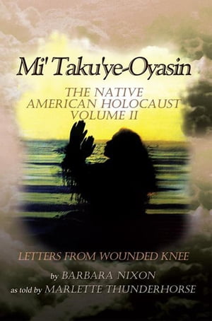 Mi' Taku'ye-Oyasin The Native American Holocaust
