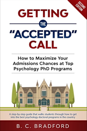Getting the "Accepted" Call: How to Maximize Your Admissions Chances at Top Psychology PhD Programs