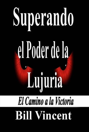 Superando el Poder de la LujuriaŻҽҡ[ Bill Vincent ]