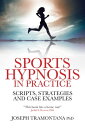Sports Hypnosis in Practice Scripts, Strategies and Case Examples【電子書籍】[ Joseph ...