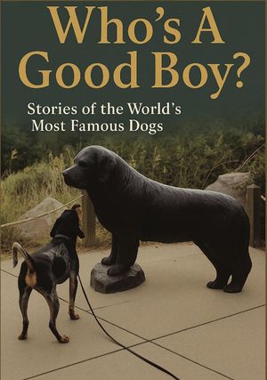 Who's A Good Boy? Stories of the World's Most Famous Dogs【電子書籍】[ Doug Gelbert ]