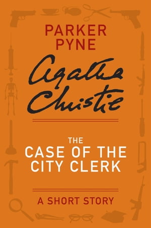 ŷKoboŻҽҥȥ㤨The Case of the City Clerk A Parker Pyne StoryŻҽҡ[ Agatha Christie ]פβǤʤ208ߤˤʤޤ