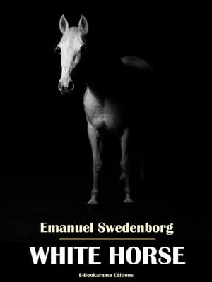 White Horse【電子書籍】[ Emanuel Swedenborg ]