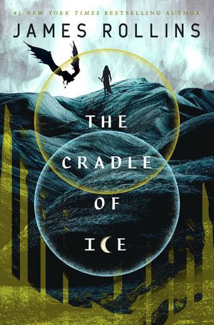 The Cradle of Ice【電子書籍】[ James Rollins ]