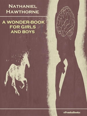 ŷKoboŻҽҥȥ㤨A Wonder-Book for Girls and Boys (AnnotatedŻҽҡ[ Nathaniel Hawthorne ]פβǤʤ146ߤˤʤޤ