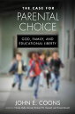 The Case for Parental Choice God, Family, and Educational Liberty