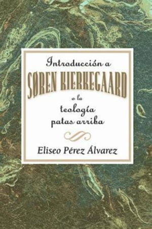 Introducción a Søren Kierkegaard, o la teología patas arriba AETH