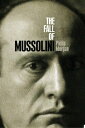 The Fall of Mussolini Italy, the Italians, and the Second World War【電子書籍】[ Phili...