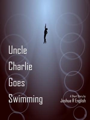 Uncle Charlie Goes SwimmingŻҽҡ[ Joshua English ]