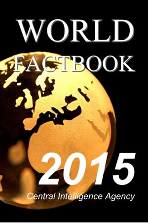 The World Factbook 2015【電子書籍】[ Central Intelligence Agency ]