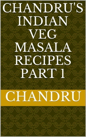 Chandru's Indian Veg Masala Recipes Part 1