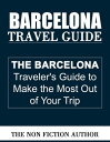 Barcelona Travel Guide【電子書籍】[ The Non Fiction Author ]