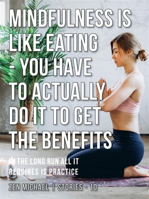 Mindfulness Is Like Eating - You Have to Actually Do It to Get the Benefits