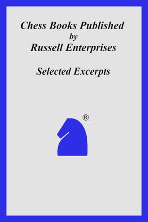 Chess Books Published by Russell Enterprises Selected ExcerptsŻҽҡ[ Russell Enterprises ]