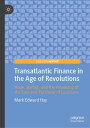 Transatlantic Finance in the Age of Revolutions Hope, Baring, and the Financing ...
