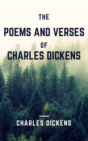 The Poems and Verses of Charles Dickens (Annotated)