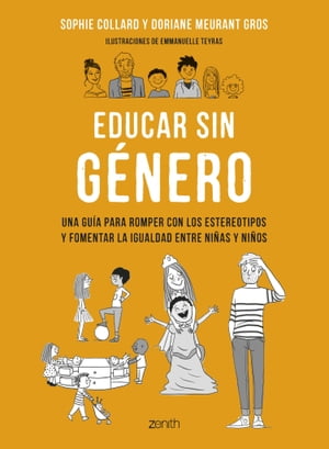 Educar sin g?nero Una gu?a para romper con los estereotipos y fomentar la igualdad entre ni?as y ni?os