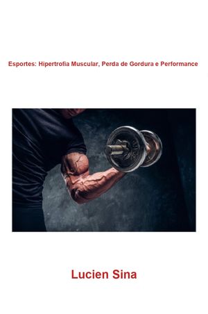 Esportes: Hipertrofia Muscular, Perda de Gordura e Performance