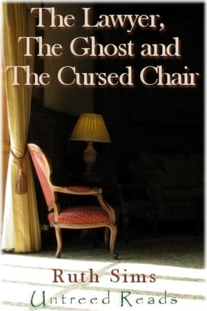 The Lawyer, The Ghost and The Cursed Chair【電子書籍】[ Ruth Sims ]