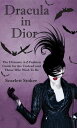Dracula in Dior The Ultimate A-Z Fashion Guide f