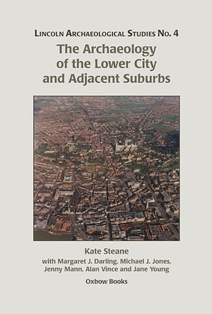 The Archaeology of the Lower City and Adjacent Suburbs【電子書籍】[ Jenny Mann ]
