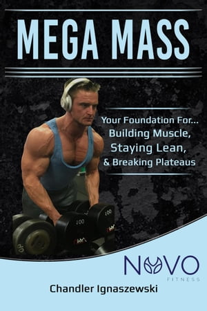 Mega Mass “Your Foundation For: Building Muscle, Staying Lean, & Breaking Plateaus”