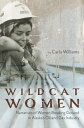Wildcat Women Narratives of Women Breaking Ground in Alaska's Oil and Gas Indust...
