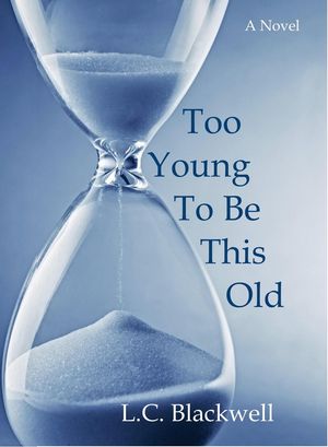 Too Young To Be This OldŻҽҡ[ L.C. Blackwell ]