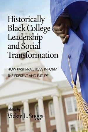 Historically Black College Leadership & Social Transformation How Past Practices...